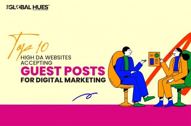 Top 10 High DA Websites Accepting Guest Posts For Digital Marketing